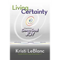 Living with Certainty: Experience Deep-Soul Joy - Paperback
