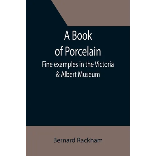 A Book of Porcelain: Fine examples in the Victoria & Albert Museum - Paperback