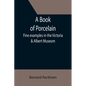 A Book of Porcelain: Fine examples in the Victoria & Albert Museum - Paperback