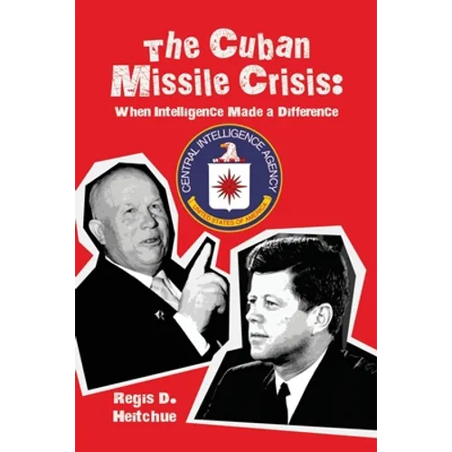 The Cuban Missile Crisis: When Intelligence Made a Difference - Paperback