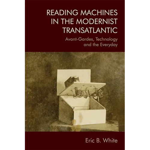 Reading Machines in the Modernist Transatlantic: Avant-Gardes, Technology and the Everyday - Paperback
