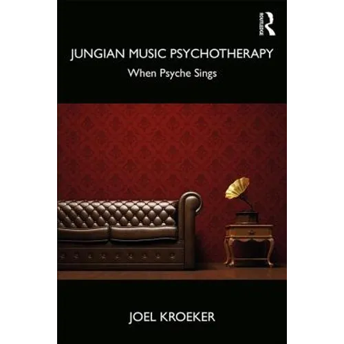 Jungian Music Psychotherapy: When Psyche Sings - Paperback