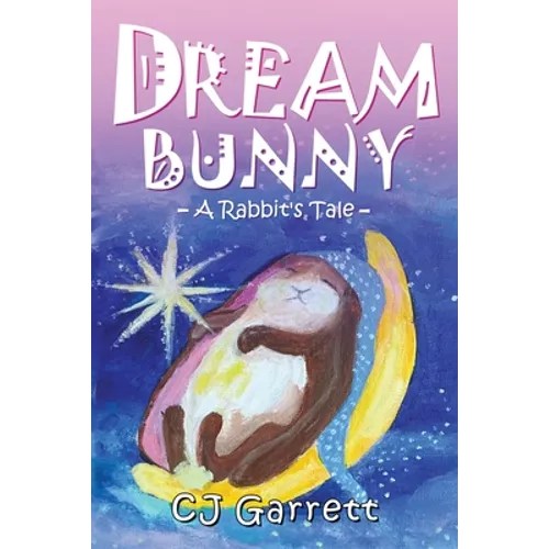 Dream Bunny: A Rabbit's Tale - Paperback