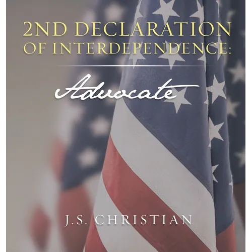 2Nd Declaration of Interdependence: Advocate - Hardcover