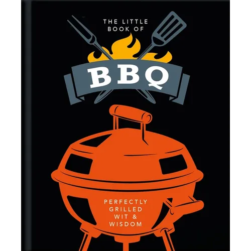 The Little Book of BBQ: Perfectly Grilled Wit & Wisdom - Hardcover