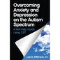 Overcoming Anxiety and Depression on the Autism Spectrum: A Self-Help Guide Using CBT - Paperback