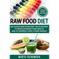 Raw Food Diet: Delicious Raw Food Diet Tips & Recipes to Revolutionize Your Health and (if desired) Start Losing Weight - Paperback