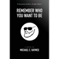 Remember Who You Want To Be - Paperback