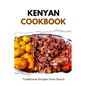 Kenyan Cookbook: Traditional Recipes from Kenya - Paperback