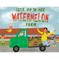 Let's Go to the Watermelon Farm - Paperback