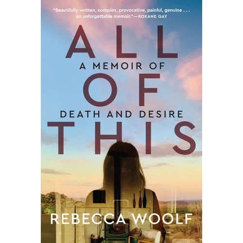 All of This: A Memoir of Death and Desire - Paperback