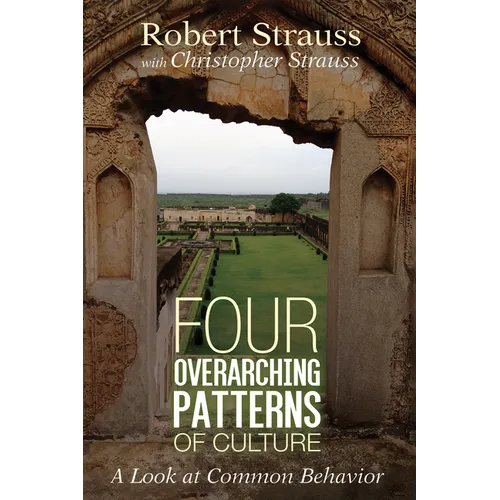 Four Overarching Patterns of Culture: A Look at Common Behavior - Paperback