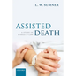 Assisted Death: A Study in Ethics and Law - Paperback