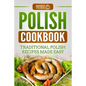 Polish Cookbook: Traditional Polish Recipes Made Easy - Paperback