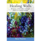 Healing Walls: Bringing artful color and light where it is most needed. - Paperback