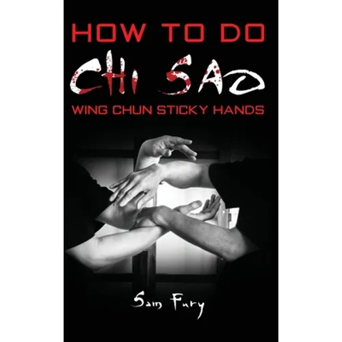 How To Do Chi Sao: Wing Chun Sticky Hands - Hardcover