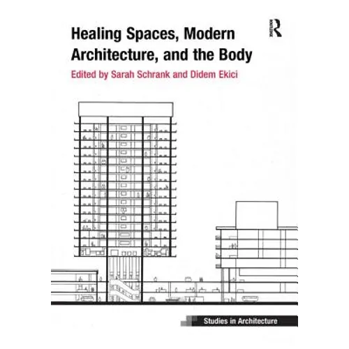 Healing Spaces, Modern Architecture, and the Body - Paperback