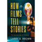 How Films Tell Stories: The Narratology of Cinema - Paperback