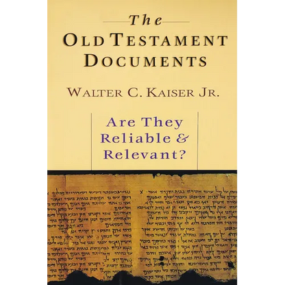The Old Testament Documents: Are They Reliable Relevant? - Paperback