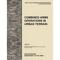 Combined Arms Operations in Urban Terrain: The Official U.S. Army Tactics, Techniques, and Procedures Manual Attp 3-06.11 (FM 3-06.11), June 2011 - Paperback