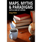 Maps, Myths & Paradigms: With a Side of COPHEE - Paperback