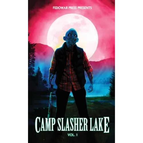 Camp Slasher Lake: Volume One - Hardcover