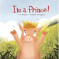 I'm a Prince! - Hardcover