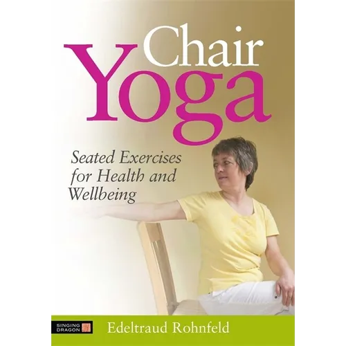 Chair Yoga: Seated Exercises for Health and Wellbeing - Paperback