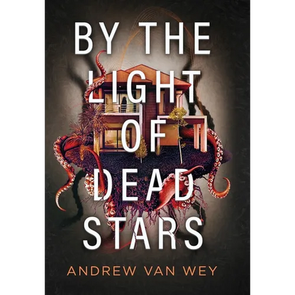 By the Light of Dead Stars - Hardcover
