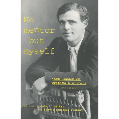 No Mentor But Myself: Jack London on Writing and Writers - Paperback