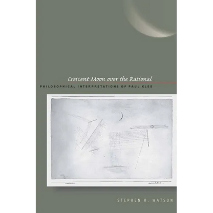 Crescent Moon Over the Rational: Philosophical Interpretations of Paul Klee - Hardcover