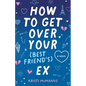 How to Get Over Your (Best Friend's) Ex - Hardcover