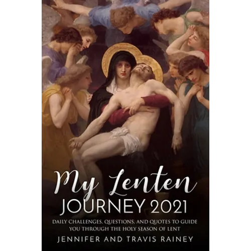 My Lenten Journey 2021: Daily Challenges, Questions, and Quotes to Guide You Through the Holy Season of Lent - Paperback