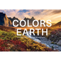 The Colors of the Earth: Our Planet's Most Brilliant Natural Landscapes - Hardcover