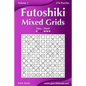 Futoshiki Mixed Grids - Easy to Hard - Volume 1 - 276 Puzzles - Paperback
