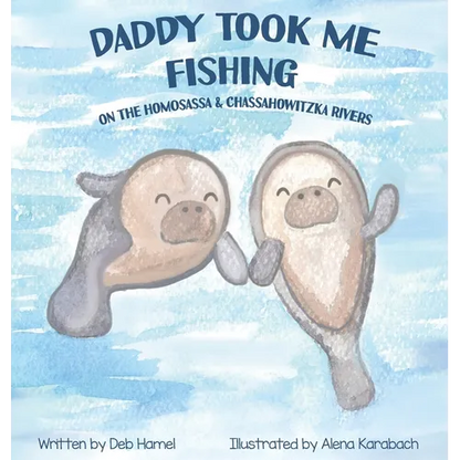 Daddy took me fishing on the Homosassa & Chassahowitzka Rivers - Hardcover