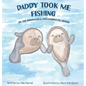 Daddy took me fishing on the Homosassa & Chassahowitzka Rivers - Hardcover
