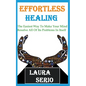 Effortless Healing: The Easiest Way To Make Your Mind Resolve All Of Its Problems In Itself - Paperback