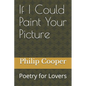 If I Could Paint Your Picture: Poetry for Lovers - Paperback