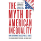 The Myth of American Inequality: How Government Biases Policy Debate - Hardcover