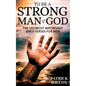To Be A Strong Man Of God: The 100 Most Important Bible Verses for Men (Devotionals For Men Christian / Bible Study For Men) - Paperback