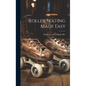 Roller Skating Made Easy - Hardcover