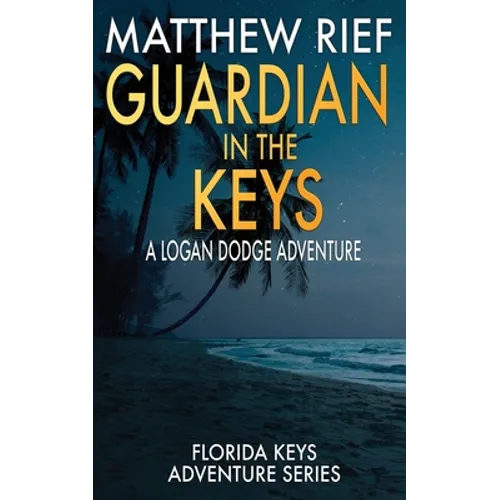 Guardian in the Keys: A Logan Dodge Adventure (Florida Keys Adventure Series Book 16) - Paperback