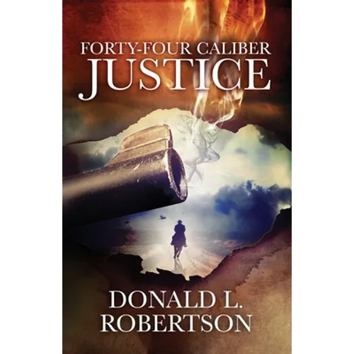 Forty-Four Caliber Justice - Paperback