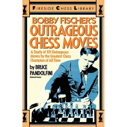 Bobby Fischer's Outrageous Chess Moves - Paperback