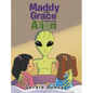 Maddy and Grace Meet the Alien - Hardcover