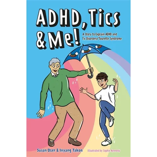 Adhd, Tics & Me!: A Story to Explain ADHD and Tic Disorders/Tourette Syndrome - Paperback