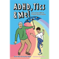 Adhd, Tics & Me!: A Story to Explain ADHD and Tic Disorders/Tourette Syndrome - Paperback