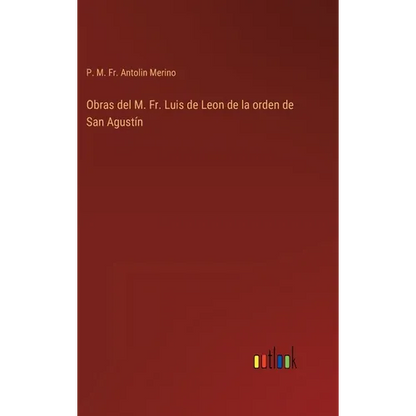 Obras del M. Fr. Luis de Leon de la orden de San Agustín - Hardcover