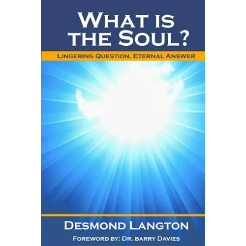 What Is The Soul?: Lingering Question, Eternal Answer - Paperback